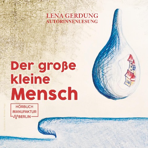 Der große kleine Mensch (ungekürzt) - Lena Gerdung