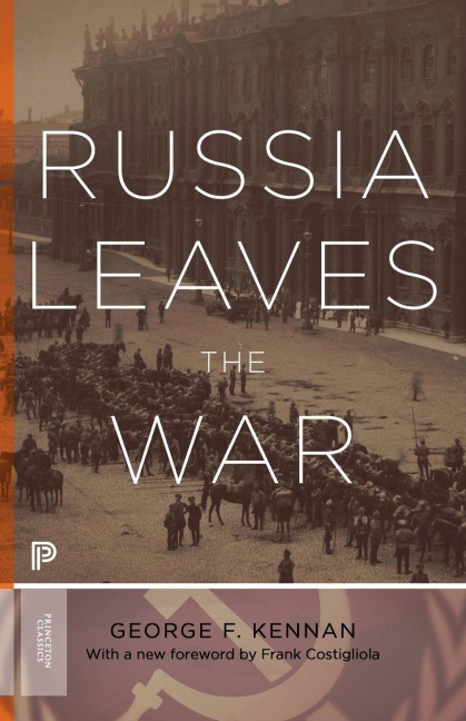 Russia Leaves the War - George Frost Kennan
