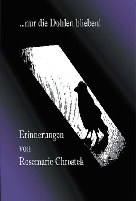 ... nur die Dohlen blieben! - Rosemarie Chrostek
