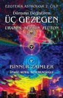 Ezoterik Astroloji 2. Cilt - Dünyayi Degistiren Üc Gezegen Uranüs Neptün Plüton - Binnur Zaimler