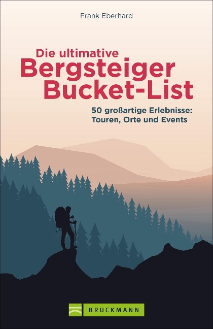 Die ultimative Bergsteiger-Bucket-List - Frank Eberhard