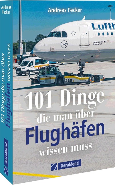 101 Dinge, die man über Flughäfen wissen muss - Andreas Fecker
