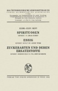 Cover-Bild zum Titel 'Spirituosen / Essig / Zuckerarten und deren Ersatzstoffe' von 'Edgar Schmidt, August Füger, Josef Mayrhofer'