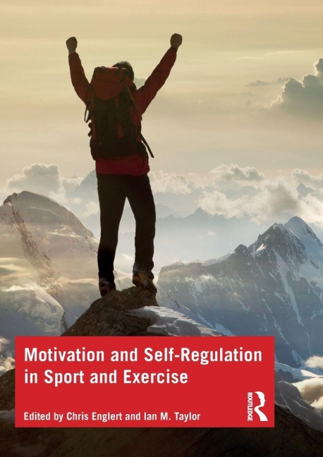 Motivation and Self-Regulation in Sport and Exercise - Chris Englert, Ian Taylor