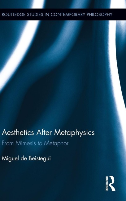 Aesthetics After Metaphysics - Miguel Beistegui