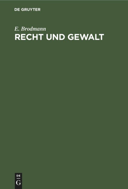Recht und Gewalt - E. Brodmann