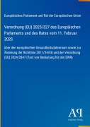 Cover-Bild zum Titel 'Verordnung (EU) 2025/327 des Europäischen Parlaments und des Rates vom 11. Februar 2025' von 'Europäisches Parlament und Rat der Europäischen Union'