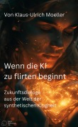Cover-Bild zum Titel 'Wenn die KI zu flirten beginnt' von 'Klaus-Ulrich Moeller'