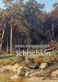 Iwan Iwanowitsch Schischkin - 