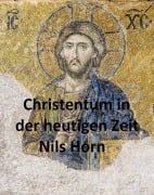 Cover-Bild zum Titel 'Christentum in der heutigen Zeit' von 'Nils Horn'