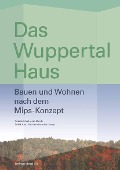 Cover-Bild zum Titel 'Das Wuppertal Haus' von 'Tönis Käö, Friedrich Schmidt-Bleek, Wolfram Huncke'