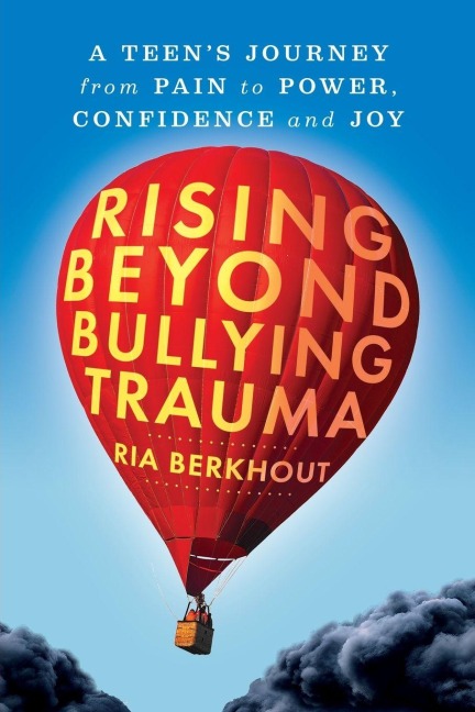 Rising Beyond Bullying Trauma - Ria Berkhout