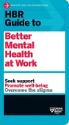 Cover-Bild zum Titel 'HBR Guide to Better Mental Health at Work (HBR Guide Series)' von 'Harvard Business Review'
