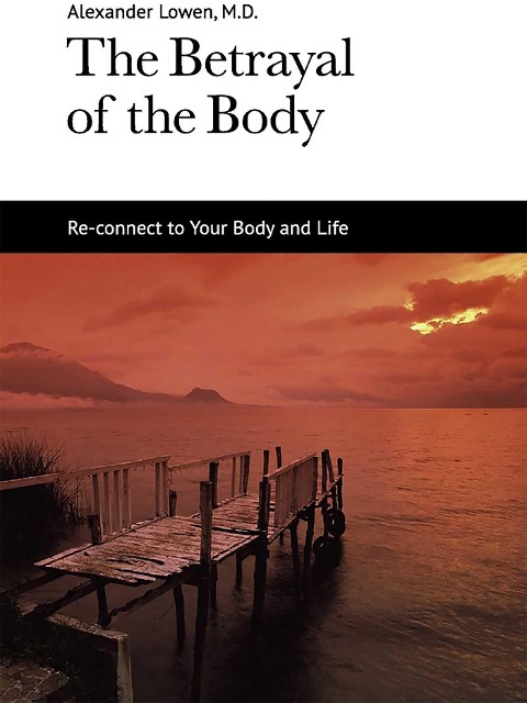The Betrayal of the Body - Alexander Lowen