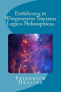 Einführung in Wittgensteins Tractatus Logico-Philosophicus - Friedrich Hulster