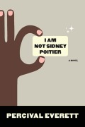 Cover-Bild zum Titel 'I Am Not Sidney Poitier' von 'Percival Everett'