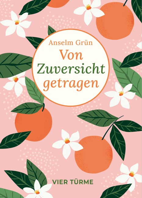Von Zuversicht getragen - Anselm Grün