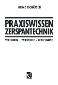 Praxiswissen Zerspantechnik - Heinz Tschätsch