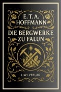 Cover-Bild zum Titel 'E. T. A. Hoffmann: Die Bergwerke zu Falun. Vollständige Neuausgabe' von 'E. T. A. Hoffmann'