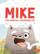 Cover-Bild zum Titel 'Mike the Magical Coughing Cat' von 'Mag Takac'