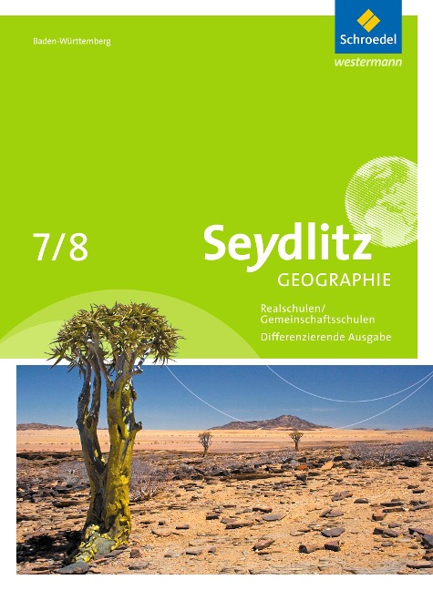 Seydlitz Geographie 7 / 8. Schulbuch. Gemeinschaftsschulen und Realschulen. Baden-Württemberg - 