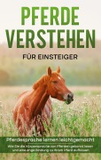 Cover-Bild zum Titel 'Pferde verstehen für Einsteiger - Pferdesprache lernen leichtgemacht' von 'Fabienne Clemens'