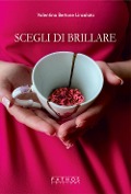 Cover-Bild zum Titel 'Scegli di brillare' von 'Valentina Bertone Linzalata'