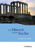 Cover-Bild zum Titel 'Der Mensch auf der Suche ... - Lesebuch Griechisch' von 'Volker Berchtold, Michael Körber, Sybille Wendl, Benedikt van Vugt, Josef Kuske'
