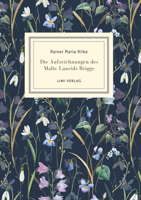 Rainer Maria Rilke: Die Aufzeichnungen des Malte Laurids Brigge. Jubiläumsausgabe - Rainer Maria Rilke