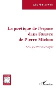 Cover-Bild zum Titel 'La poétique de l'espace dans l'oeuvre de Pierre Michon' von 'Alina Pintican Petris'