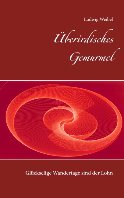 Überirdisches Gemurmel - Ludwig Weibel