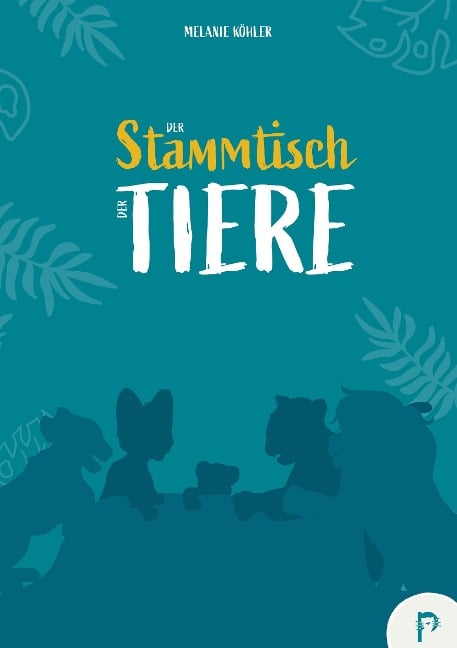 Der Stammtisch der Tiere - Melanie Köhler