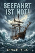 Cover-Bild zum Titel 'Seefahrt ist not!' von 'Gorch Fock'