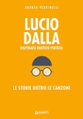Cover-Bild zum Titel 'Lucio Dalla. Disperato erotico poetico. Le storie dietro le canzoni' von 'Andrea Pedrinelli'