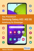 Cover-Bild zum Titel 'Das Praxisbuch Samsung Galaxy A52 / A52 5G - Anleitung für Einsteiger' von 'Rainer Gievers'