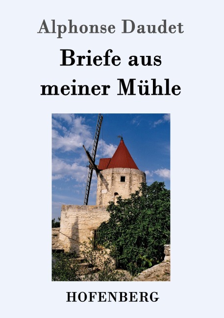 Briefe aus meiner Mühle - Alphonse Daudet