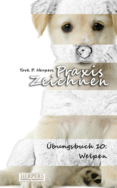Praxis Zeichnen - Übungsbuch 10: Welpen - York P. Herpers