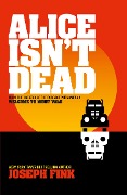 Cover-Bild zum Titel 'Alice Isn't Dead' von 'Joseph Fink'