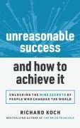 Cover-Bild zum Titel 'Unreasonable Success and How to Achieve It' von 'Richard Koch'