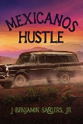Mexicanos Hustle - J Benjamin Sanders