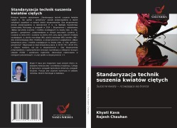 Cover-Bild zum Titel 'Standaryzacja technik suszenia kwiatów ci¿tych' von 'Khyati Kava, Rajesh Chauhan'