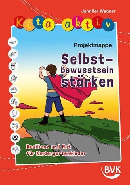 Kita aktiv Projektmappe Selbstbewusstsein stärken - Jennifer Wagner