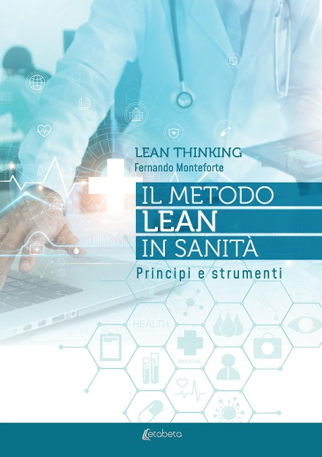 Lean thinking. Il metodo Lean in sanità. Principi e strumenti - Fernando Monteforte