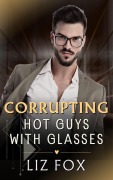 Cover-Bild zum Titel 'Corrupting (Hot Guys with Glasses, #1)' von 'Liz Fox'