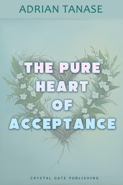 The Pure Heart of Acceptance - Adrian Tanase