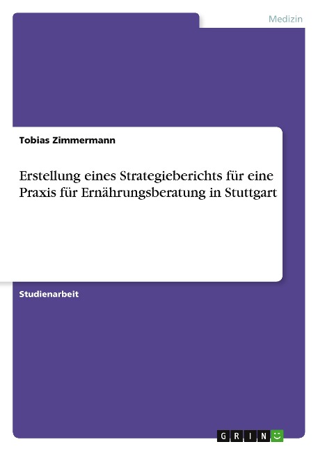 Erstellung eines Strategieberichts für eine Praxis für Ernährungsberatung in Stuttgart - Tobias Zimmermann