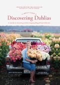 Cover-Bild zum Titel 'Floret Farm's Discovering Dahlias' von 'Erin Benzakein, Jill Jorgensen, Julie Chai'