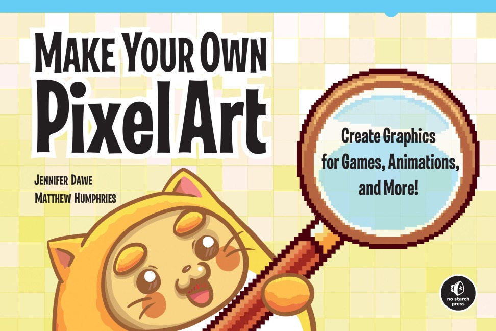 Make Your Own Pixel Art - Jennifer Dawe, Matthew Humphries
