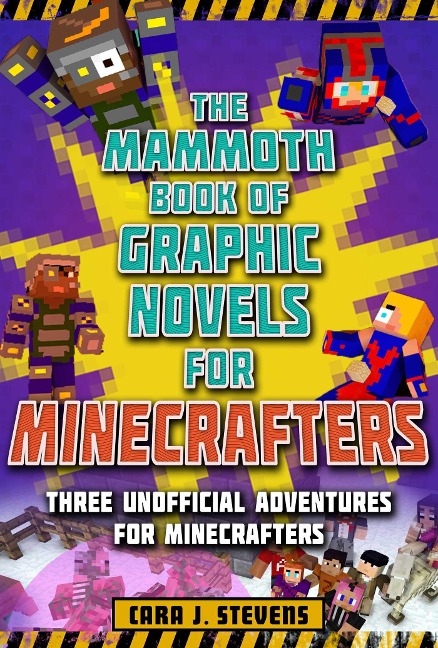 The Mammoth Book of Graphic Novels for Minecrafters - Cara J Stevens