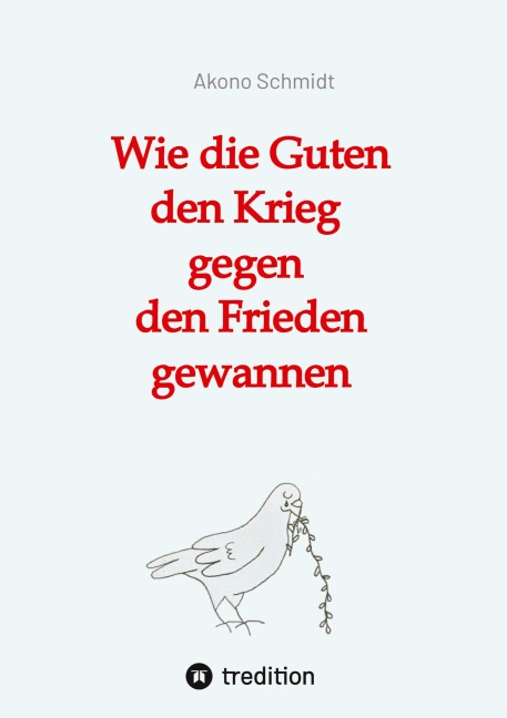 Wie die Guten den Krieg gegen den Frieden gewannen. Band 2 der Trilogie 'Verfreundet' erzählt drei Familiengeschichten im politisch bewegten Nachkriegsdeutschland - Akono Schmidt